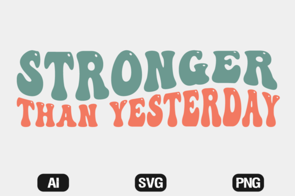 Download Stronger Than Yesterday SVG Wavy T-shirt - Wavy Collection