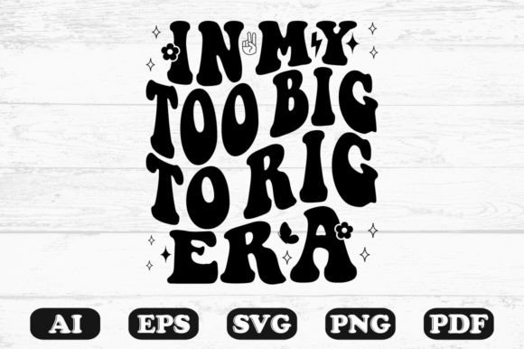 Download In My Too Big to Rig Era Retro Wavy Svg - Wavy Collection