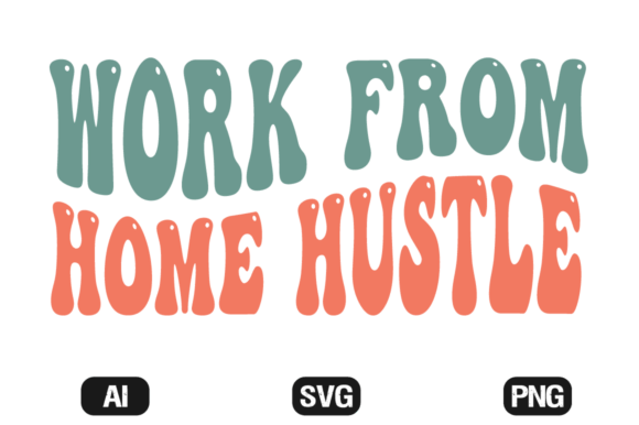 Download Work from Home Hustle SVG Wavy T-shirt - Wavy Collection