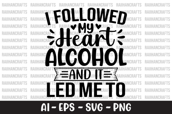 Download I Followed My Heart Alcohol SVG - Alcohol svg Collection