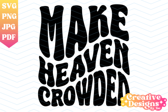 Download Make Heaven Crowded Retro Wavy SVG PNG - Wavy Collection